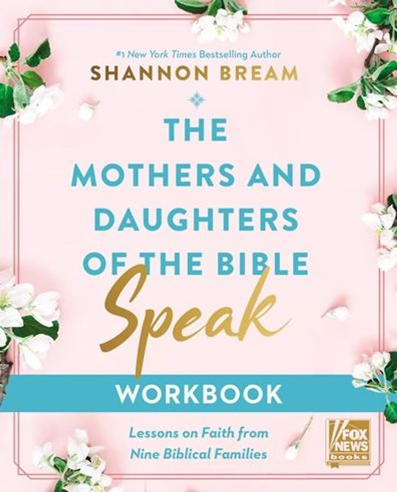 the Mothers and Daughters of Bible Speak Workbook: Lessons on Faith from Nine Biblical Families
