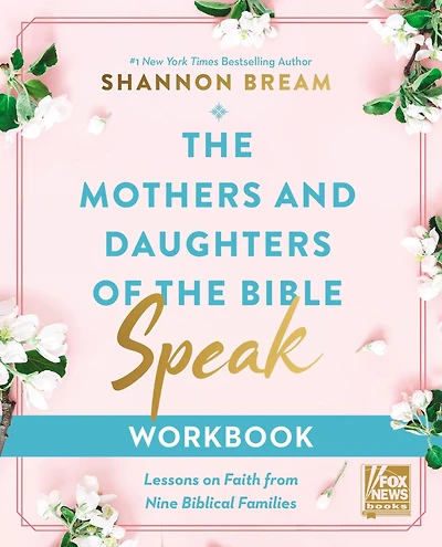the Mothers and Daughters of Bible Speak Workbook: Lessons on Faith from Nine Biblical Families