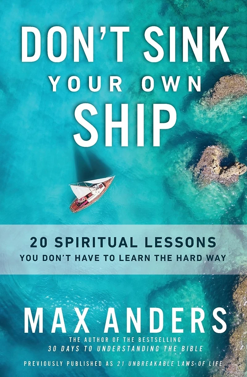 Don't Sink Your Own Ship: 20 Spiritual Lessons You Have to Learn the Hard Way