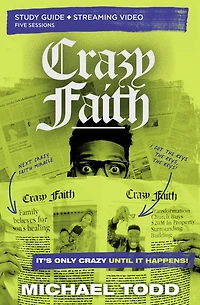 Crazy Faith Bible Study Guide plus Streaming Video: It's Only Until It Happens