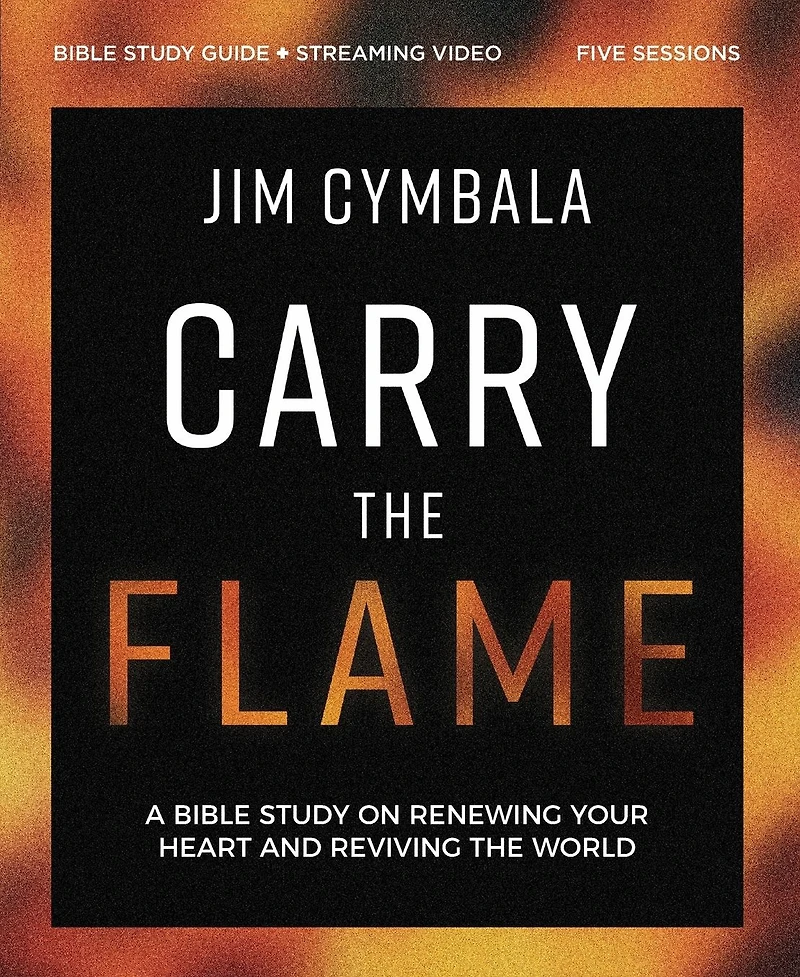 Carry the Flame Bible Study Guide plus Streaming Video: A on Renewing Your Heart and Reviving World