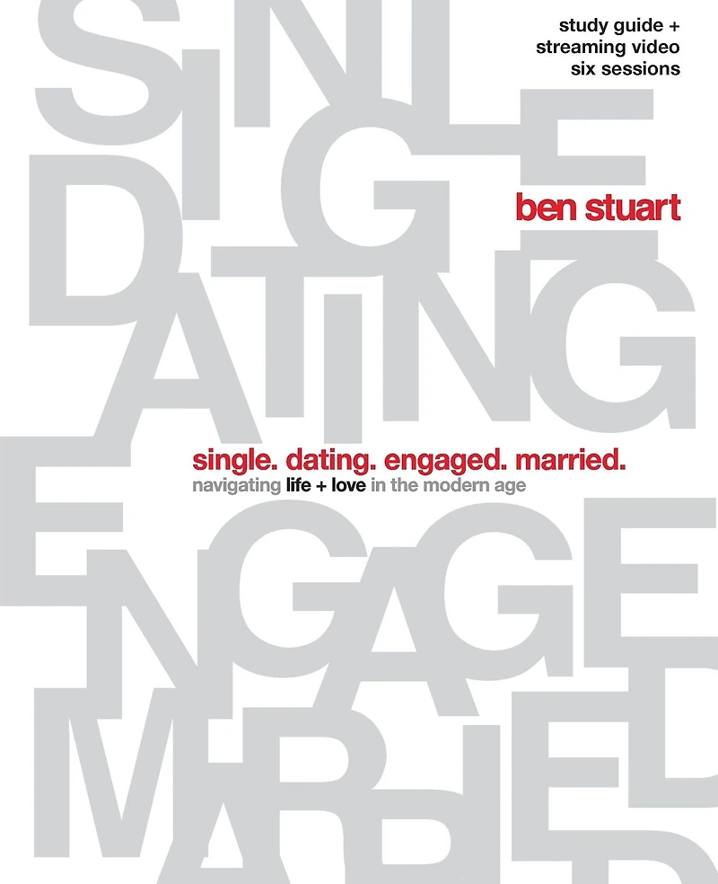 Single, Dating, Engaged, Married Bible Study Guide plus Streaming Video: Navigating Life + Love the Modern Age