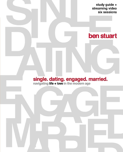 Single, Dating, Engaged, Married Bible Study Guide plus Streaming Video: Navigating Life + Love the Modern Age