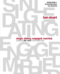 Single, Dating, Engaged, Married Bible Study Guide plus Streaming Video: Navigating Life + Love the Modern Age