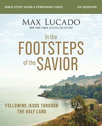 the Footsteps of Savior Bible Study Guide plus Streaming Video: Following Jesus Through Holy Land