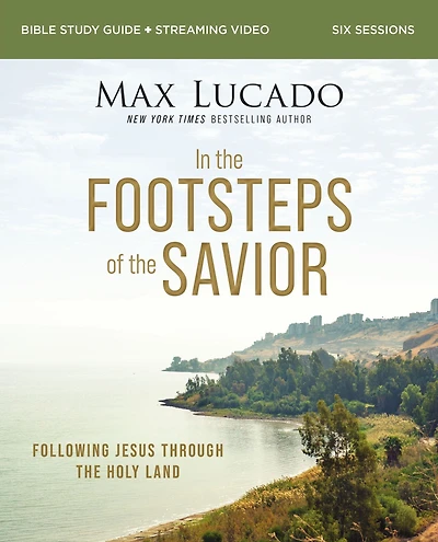 the Footsteps of Savior Bible Study Guide plus Streaming Video: Following Jesus Through Holy Land