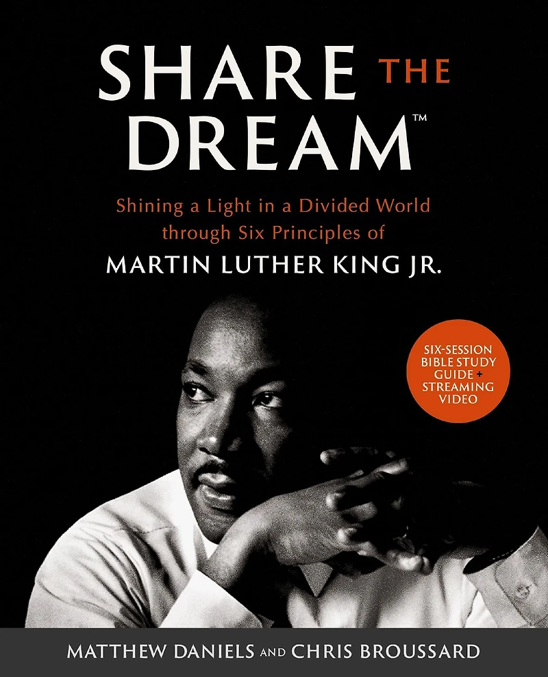 Share the Dream™ Bible Study Guide plus Streaming Video: Shining a Light Divided World through Six Principles of Martin Luther King Jr.