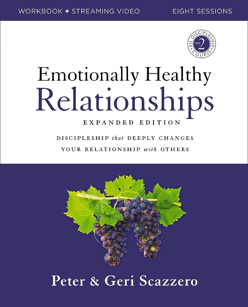 Emotionally Healthy Relationships Expanded Edition Workbook plus Streaming Video: Discipleship that Deeply Changes Your Relationship with Others