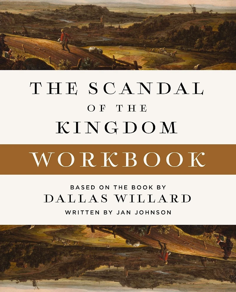 the Scandal of Kingdom Workbook: How Parables Jesus Revolutionize Life with God