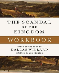 the Scandal of Kingdom Workbook: How Parables Jesus Revolutionize Life with God