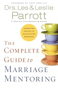 The Complete Guide to Marriage Mentoring: Connecting Couples Build Better Marriages