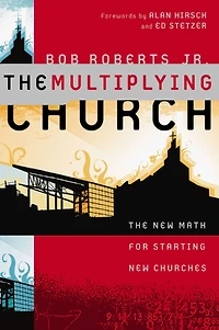 The Multiplying Church: New Math for Starting Churches
