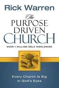 The Purpose Driven Church: Every Church is Big God's Eyes