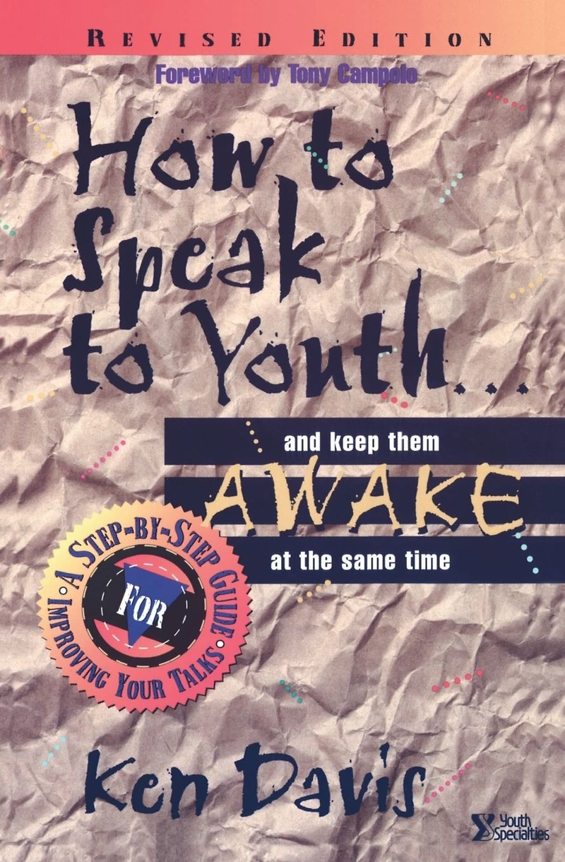 How to Speak Youth . and Keep Them Awake at the Same Time: A Step-by-Step Guide for Improving Your Talks