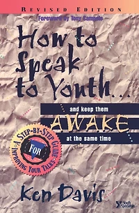 How to Speak Youth . and Keep Them Awake at the Same Time: A Step-by-Step Guide for Improving Your Talks