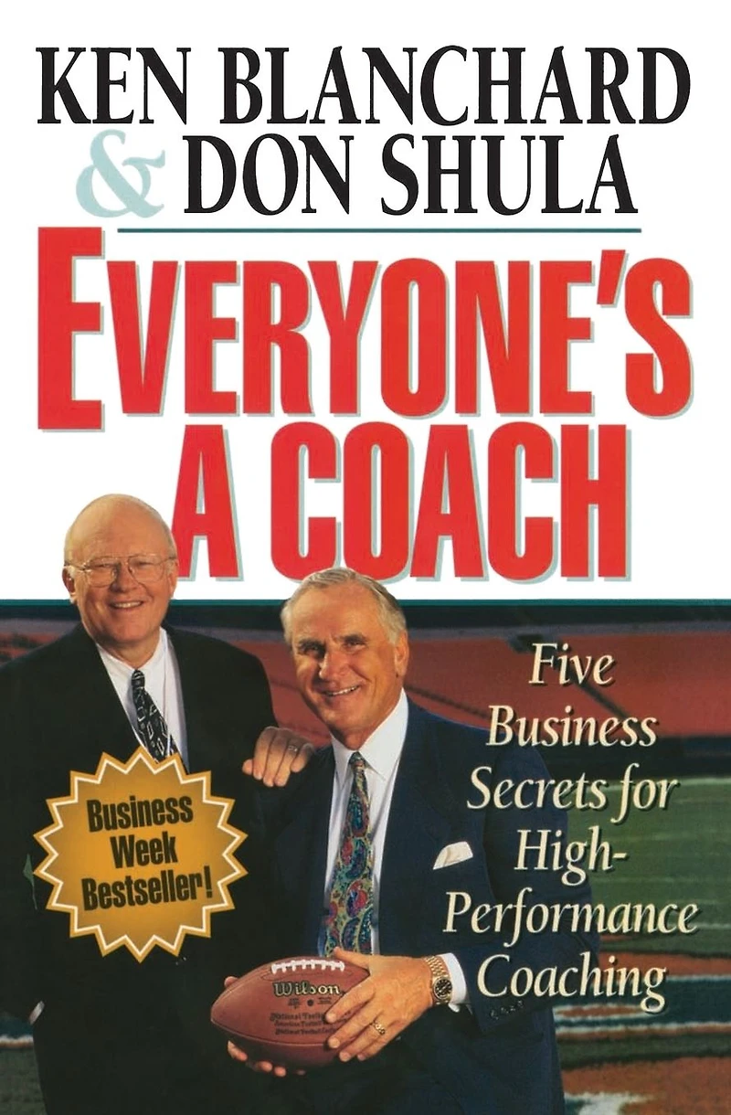 Everyone's a Coach: Five Business Secrets for High-Performance Coaching