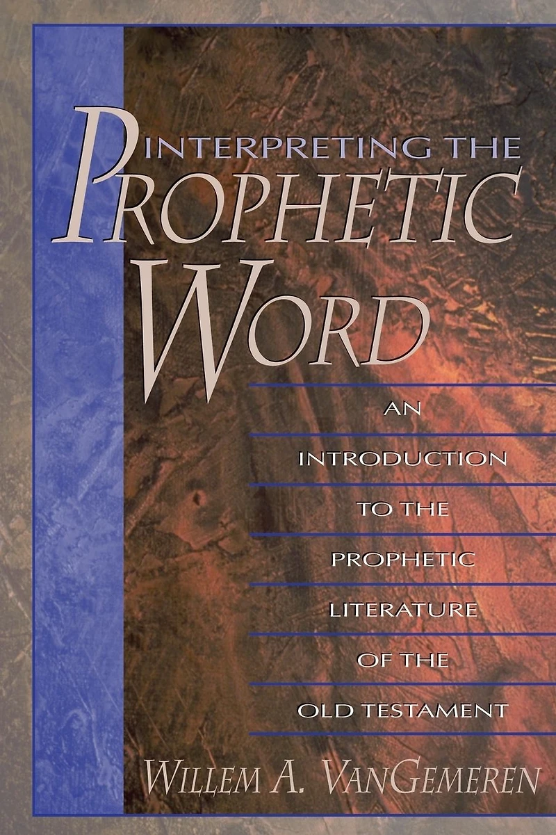 Interpreting the Prophetic Word: An Introduction to Literature of Old Testament