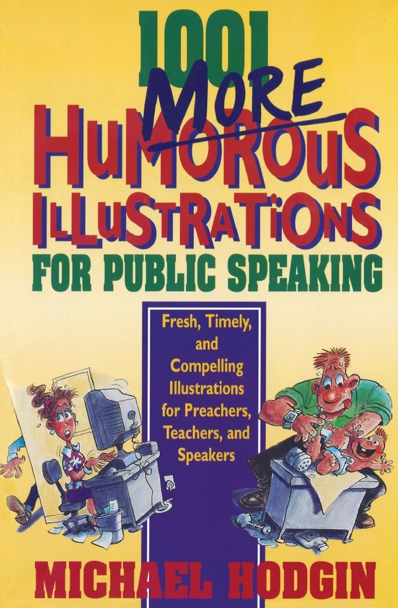 1001 More Humorous Illustrations for Public Speaking: Fresh, Timely, and Compelling Preachers, Teachers, Speakers