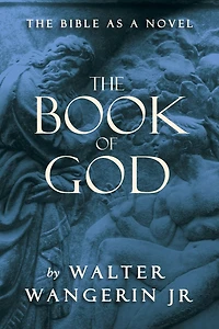 The Book of God: Bible as a Novel