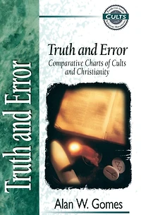 Truth and Error: Comparative Charts of Cults Christianity