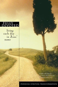 Fully Devoted: Living Each Day Jesus' Name