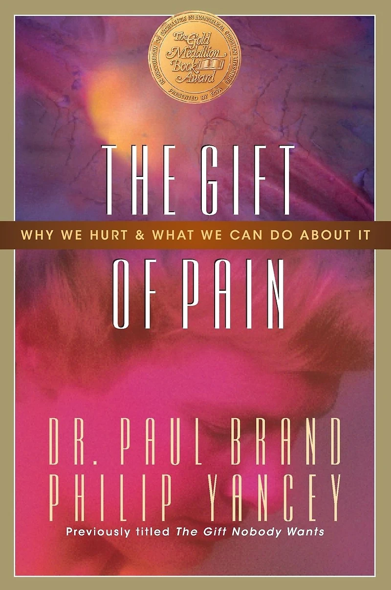 The Gift of Pain: Why We Hurt and What Can Do About It
