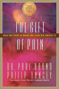 The Gift of Pain: Why We Hurt and What Can Do About It