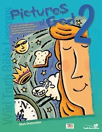 Wild Truth Bible Lessons--Pictures of God 2: 12 More Studies on the Character a God--and What It Means for Your Junior Highers and Middle Schoolers