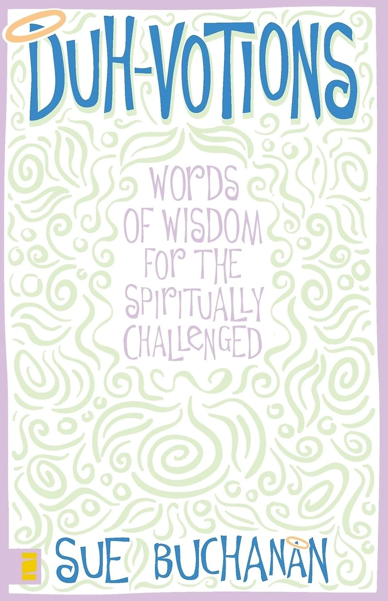 Duh-Votions: Words of Wisdom for the Spiritually Challenged