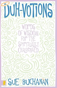 Duh-Votions: Words of Wisdom for the Spiritually Challenged