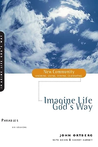 Parables: Imagine Life God's Way