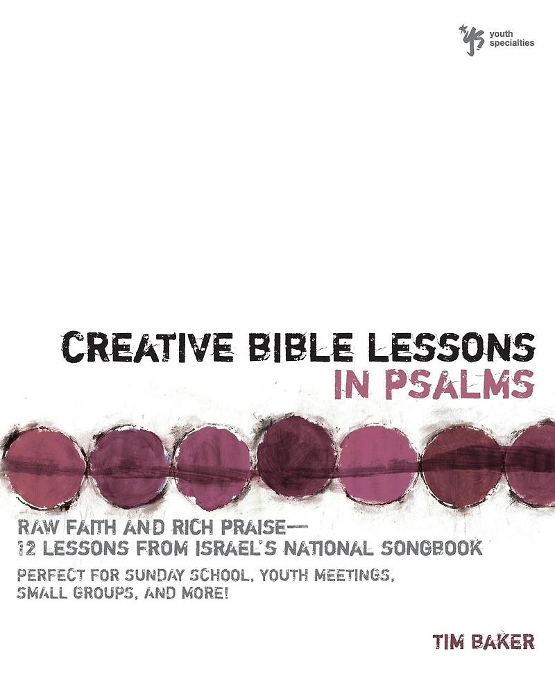 Creative Bible Lessons Psalms: Raw Faith and Rich Praise---12 from Israel's National Songbook