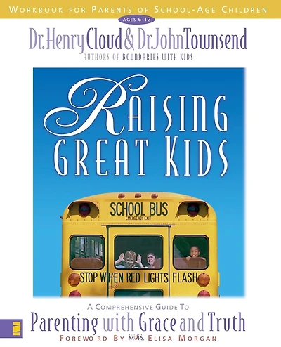 Raising Great Kids Workbook for Parents of School-Age Children: A Comprehensive Guide to Parenting with Grace and Truth