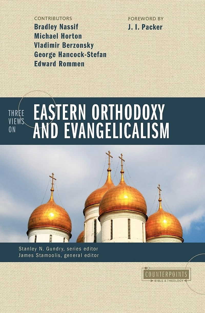 Three Views on Eastern Orthodoxy and Evangelicalism