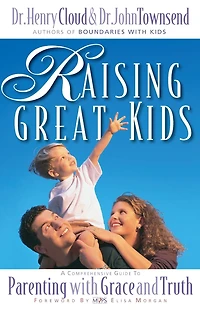 Raising Great Kids: A Comprehensive Guide to Parenting with Grace and Truth
