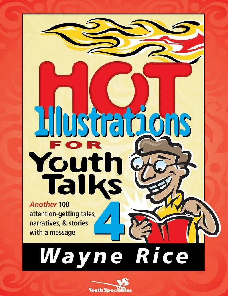 Hot Illustrations for Youth Talks 4: Another 100 attention-getting tales, narratives, and stories with a message