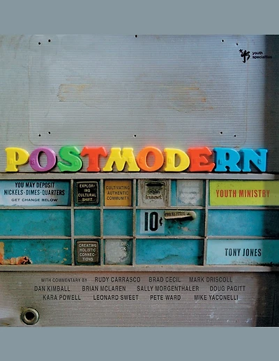 Postmodern Youth Ministry: Exploring Cultural Shift, Creating Holistic Connections, Cultivating Authentic Community