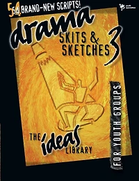 Drama, Skits, and Sketches 3: For Youth Groups