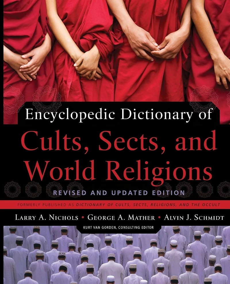 Encyclopedic Dictionary of Cults, Sects, and World Religions: Revised Updated Edition
