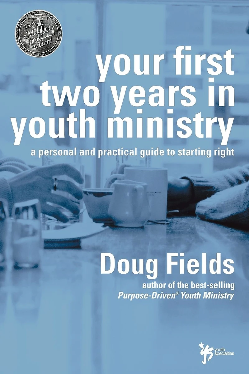 Your First Two Years Youth Ministry: A Personal and Practical Guide to Starting Right