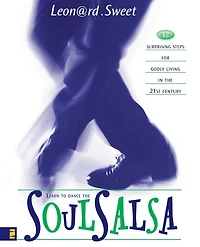 Soulsalsa: 17 Surprising Steps for Godly Living the 21st Century