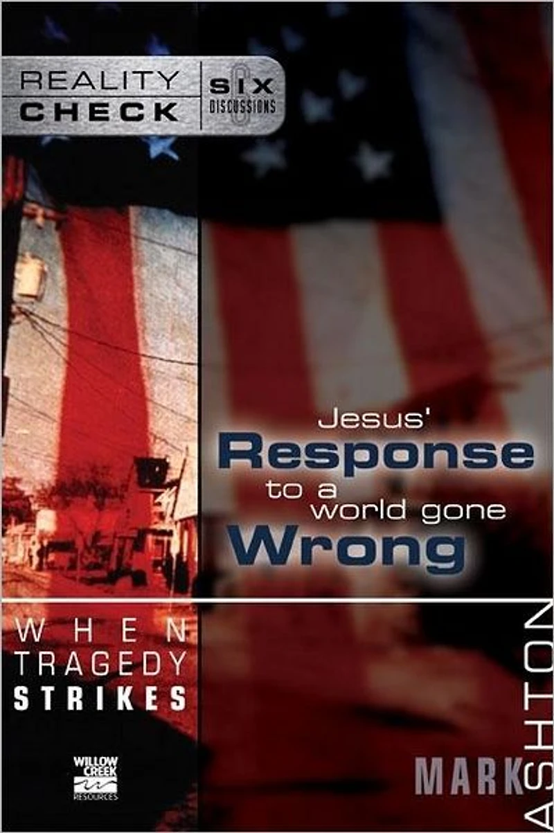When Tragedy Strikes: Jesus' Response to a World Gone Wrong