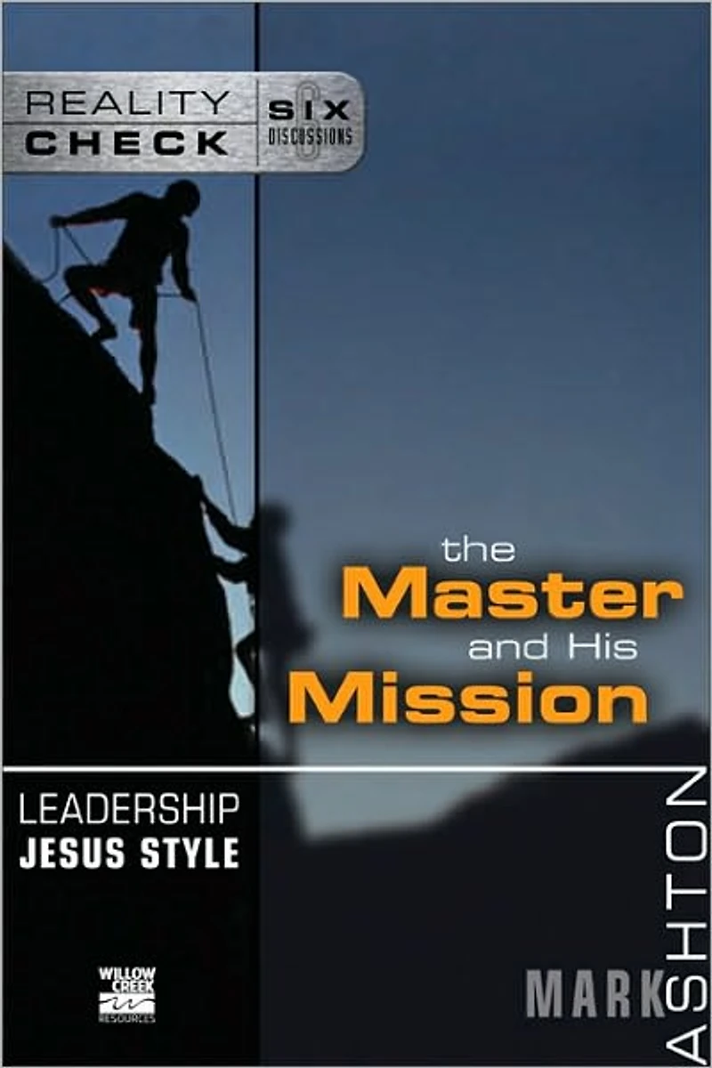 Leadership Jesus Style: The Master and His Mission