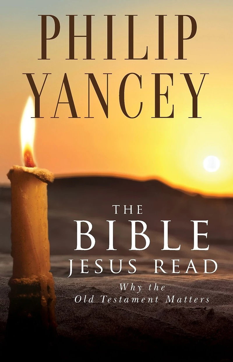 the Bible Jesus Read: Why Old Testament Matters