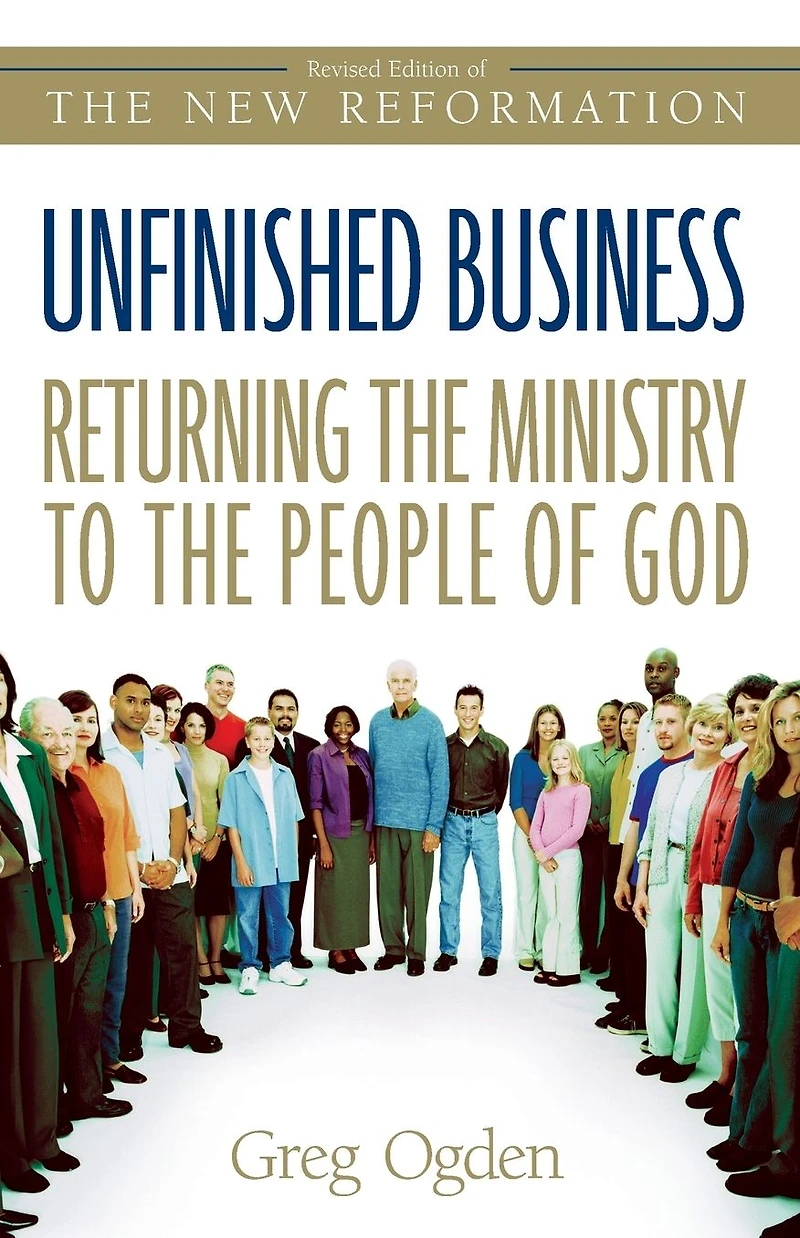 Unfinished Business: Returning the Ministry to People of God