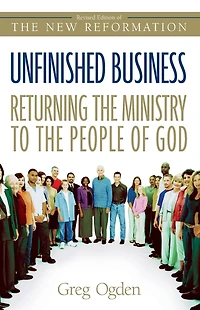 Unfinished Business: Returning the Ministry to People of God