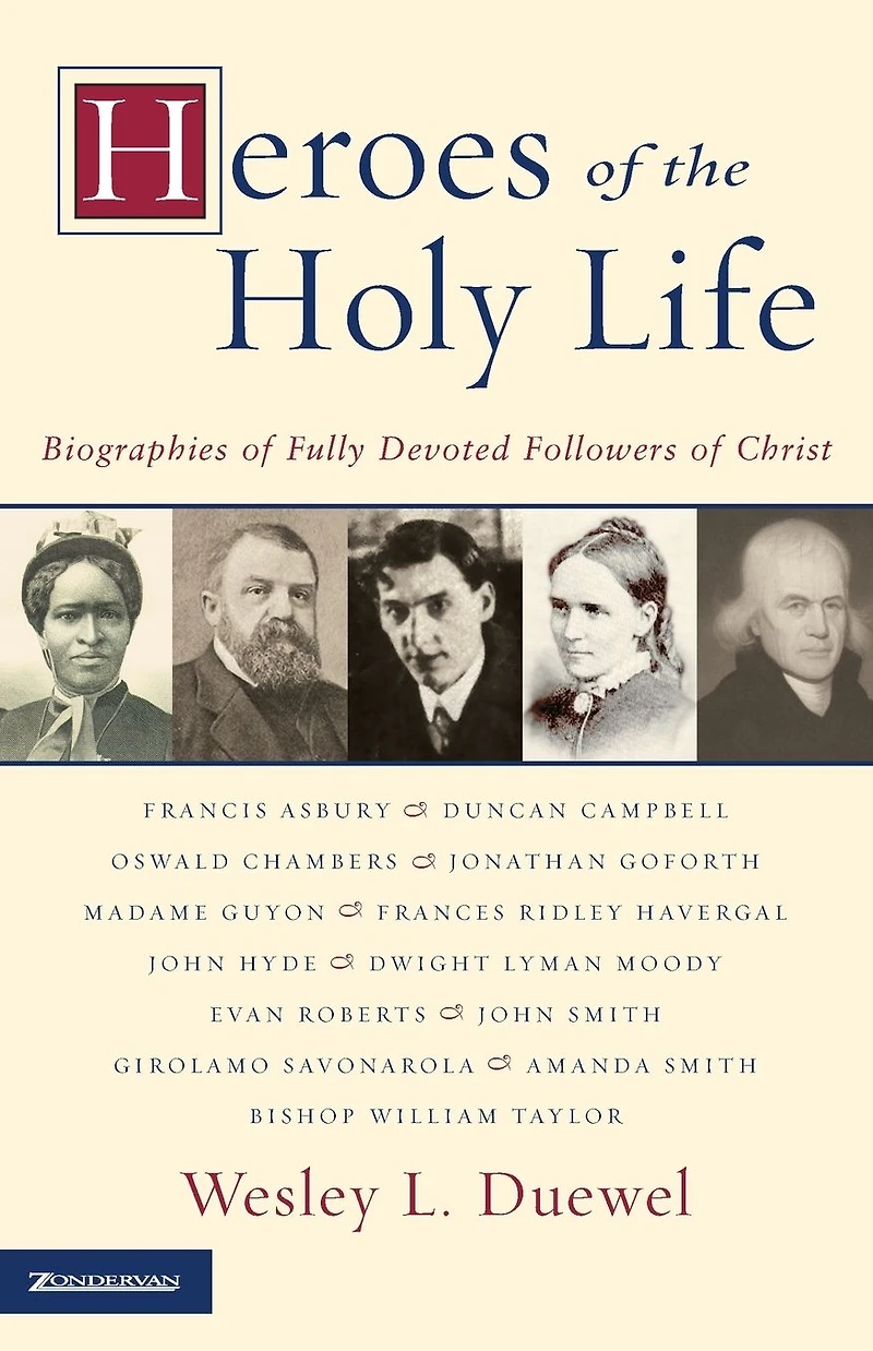 Heroes of the Holy Life: Biographies Fully Devoted Followers Christ