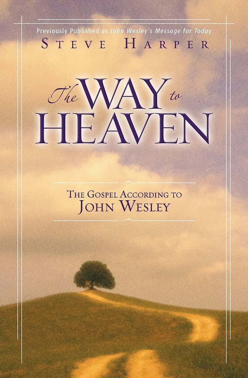 The Way to Heaven: Gospel According John Wesley