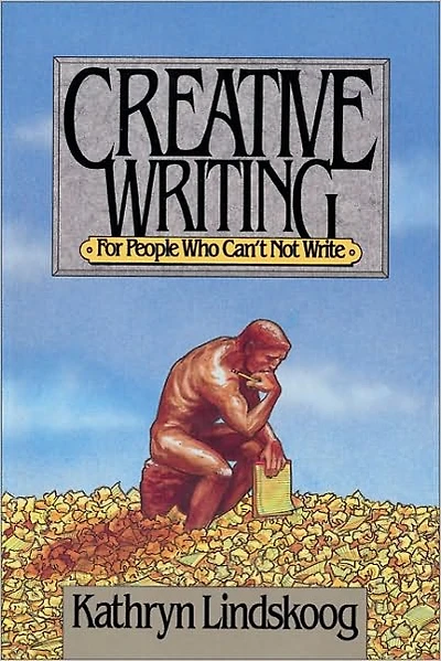 Creative Writing for People Who Can't not Write