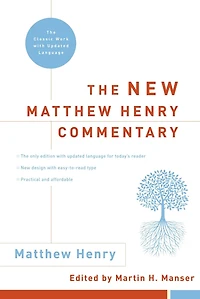 The New Matthew Henry Commentary: Classic Work with Updated Language